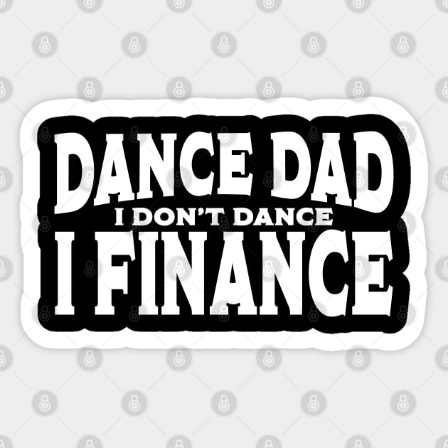 Dance Dad - Dance Dad I Dont Dance I Finance Sticker by Kudostees